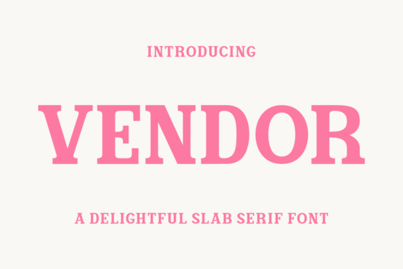 Vendor: A Delightful Slab Serif for Elegant Publishing